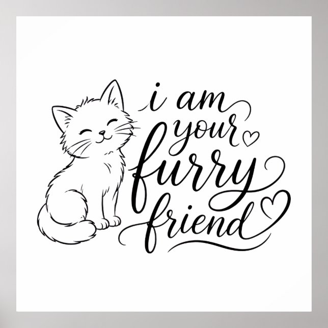 I Am Your Furry Friend Cute Pet Design Poster (Front)