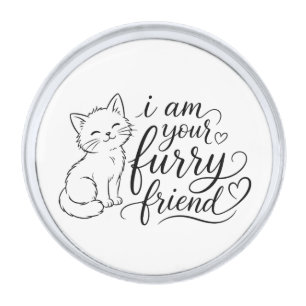I Am Your Furry Friend Cute Pet Design Silver Finish Lapel Pin