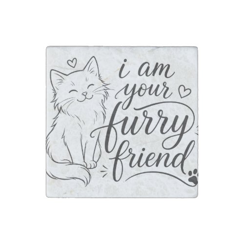 I Am Your Furry Friend Cute Pet Design Stone Magnet