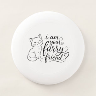 I Am Your Furry Friend Cute Pet Design Wham-O Frisbee