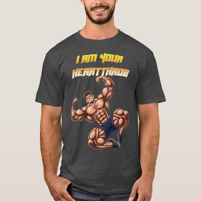 I Am Your Heartthrob T-Shirt (Front)