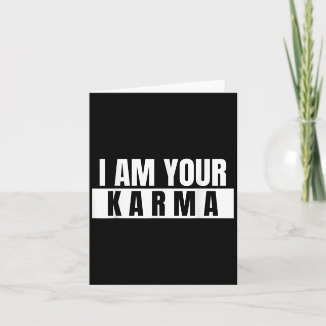 I Am Your Karma - Cool Quote Funny Saying  Card (Front)