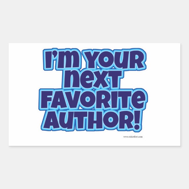 I Am Your Next Favorite Author Epic Slogan Rectangular Sticker (Front)