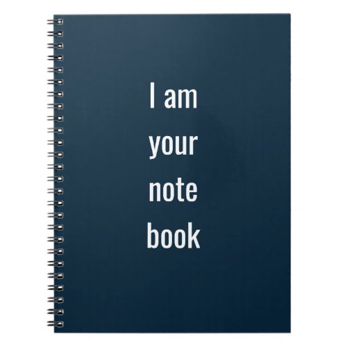 I am your notebook Spiral Notebook