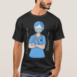 I Am Your Nurse Respect Me Tee