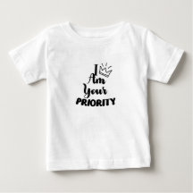 I am Your Priority Baby Boy King Baby Girl Queen