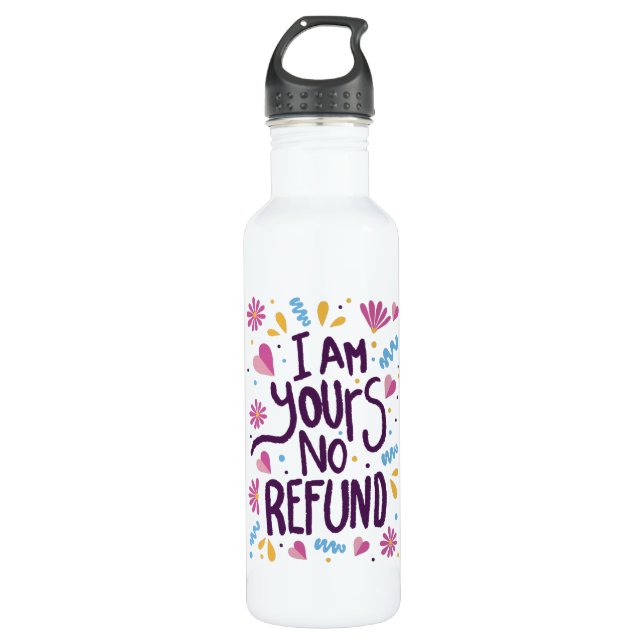 I am Yours No Refund Stainless Steel Water Bottle (Front)