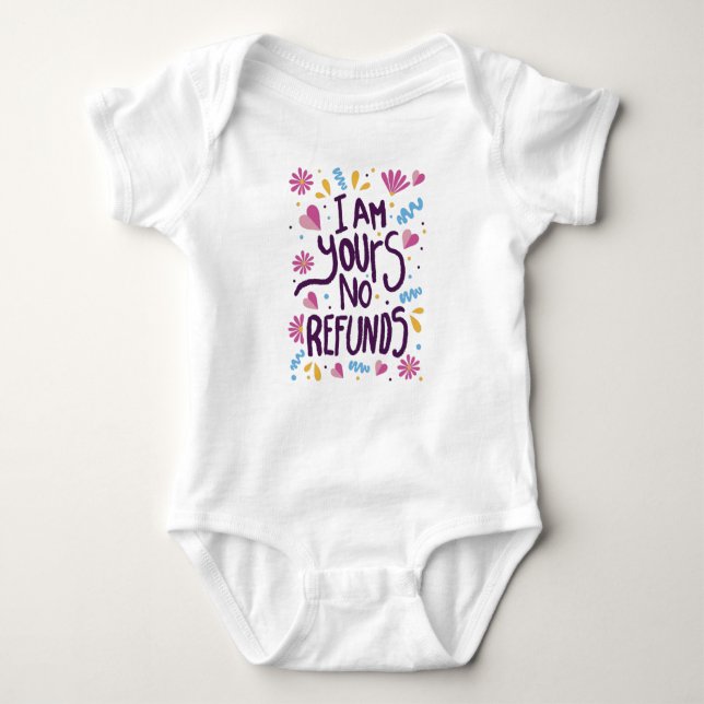 I am Yours No Refunds Baby Bodysuit (Front)
