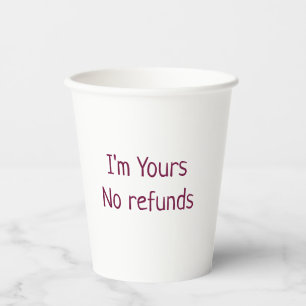 I am yours no refunds valentine day add name pink paper cups