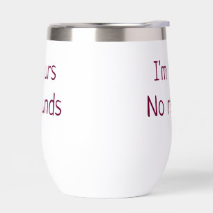 I am yours no refunds valentine day add name pink thermal wine tumbler
