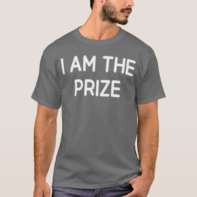 I Amhe Prize Funny Jokes Sarcastic funny T-Shirt (Front)