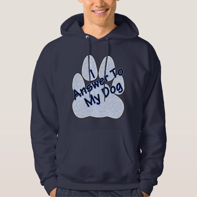 I Answer To My Dog W/Paw Men's Hoodie (Front)