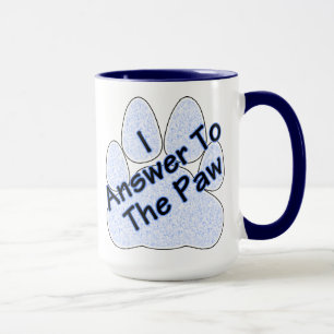 I Answer To The Paw On Paw Coffee Mug