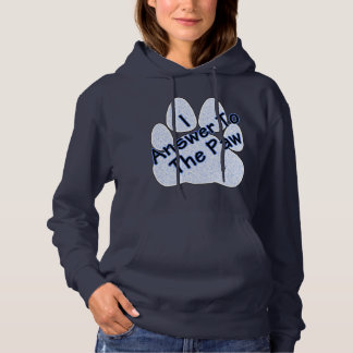 I Answer To The Paw On Paw Women's Hoodie