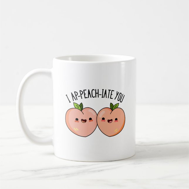 I Ap-peach-ciate You Funny Peach Pun  Coffee Mug (Left)