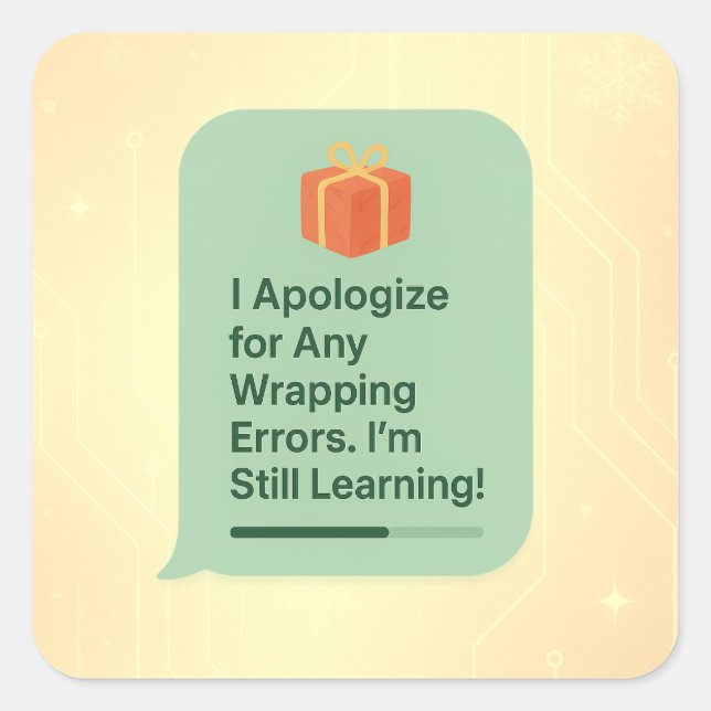 I Apologize for Any Wrapping Errors – Funny AI Gif Square Sticker (Front)