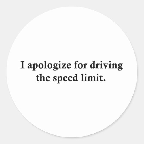 I apologize for driving the speed limit classic round sticker