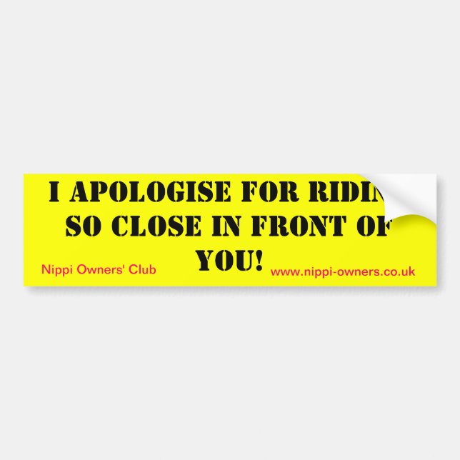 I apologize for riding so close to you!, Nippi ... Bumper Sticker (Front)
