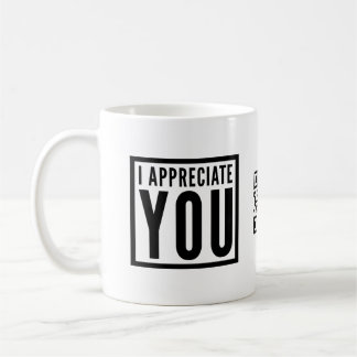 I Appreciate You Coffee Mug