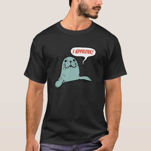 I Approve Funny Seal Cute Fish And Animal Sayings T_Shirt
