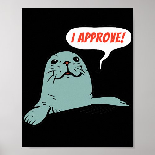 I Approve Funny Seal Design Cute Fish And Animal Poster