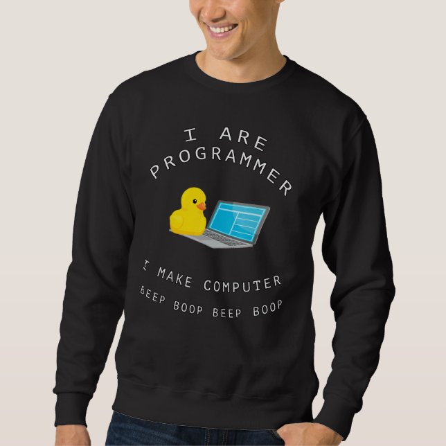 I Are Programmer Beep Boop Duck Sweatshirt (Front)