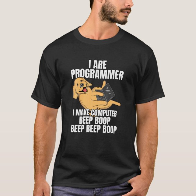 I Are Programmer Computer Beep Boop IT Dog T-Shirt (Front)