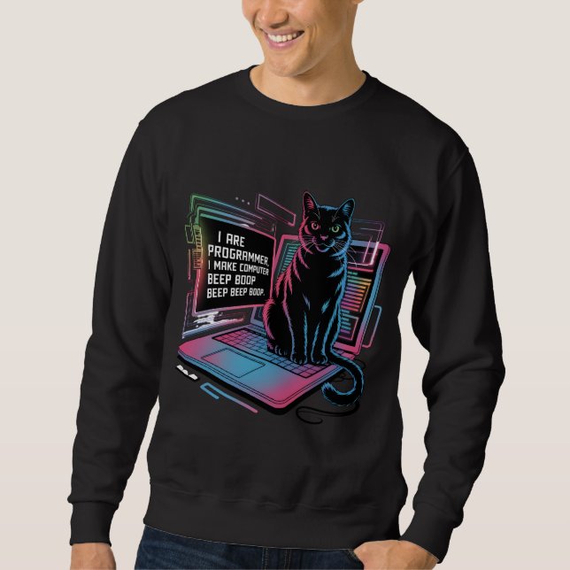 I are programmer, I make computer BEEP BOOP BEEP Sweatshirt (Front)