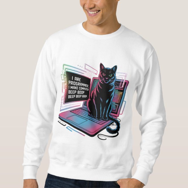 I are programmer, I make computer BEEP BOOP BEEP Sweatshirt (Front)