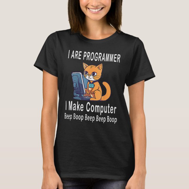 I Are Programmer I Make Computer Beep Boop  Cute C T-Shirt (Front)