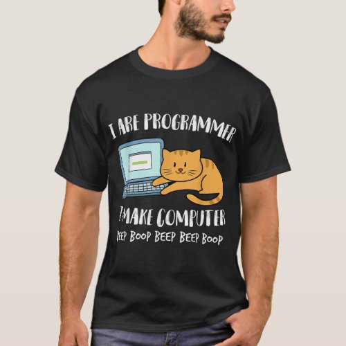 I Are Programmer I Make Computer Beep Funny Cute C T_Shirt