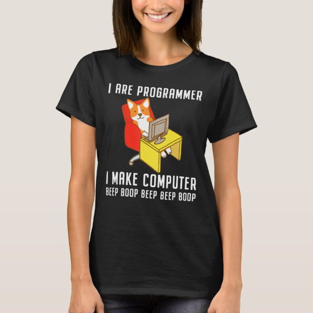 I Are Programmer Programming Coding Nerd Corgi Dog T-Shirt (Front)