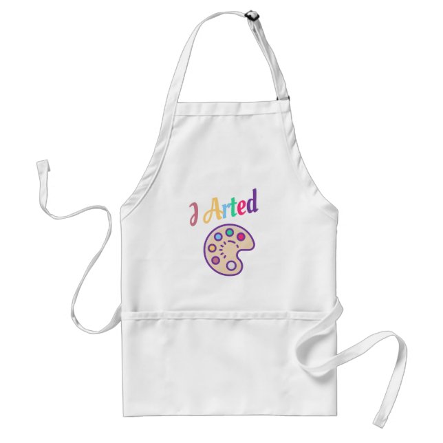 I Arted, Artist Art Teacher Painter Funny Adult Apron (Front)