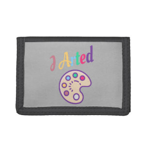 I Arted, Artist Art Teacher Painter Funny Tri-fold Wallet
