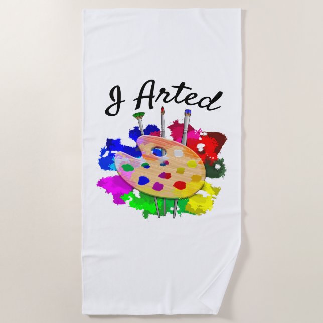 I Arted Funny Artist Palette Brushes Beach Towel (Front)
