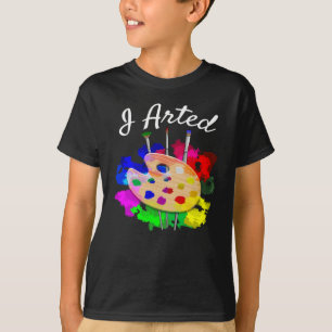 I Arted Funny Artist T-Shirt