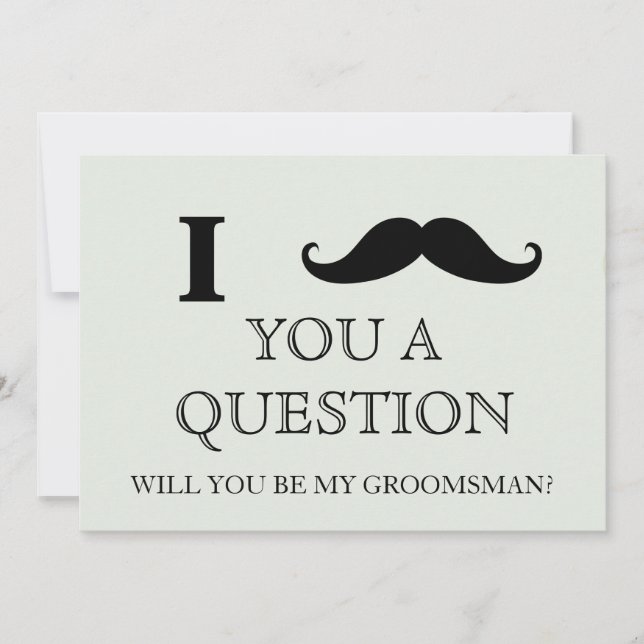 I ask you a question will you be my Groomsman? Inv Invitation (Front)