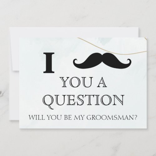 I ask you a question will you be my Groomsman Inv Invitation