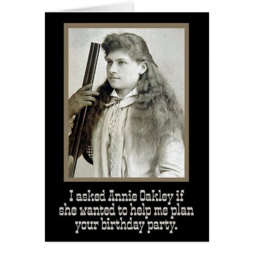 I Asked Annie Oakley Wild_West Birthday Card