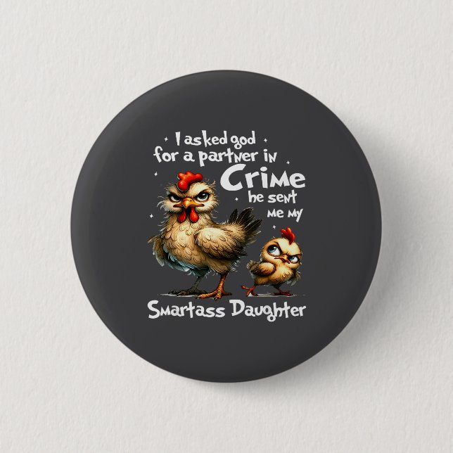 I Asked God For A Partner In Crime Cute Funny Chic Button (Front)