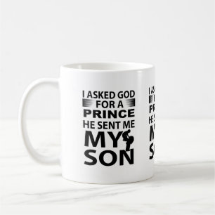I Asked God For A Prince He Sent Me My Son Coffee Mug