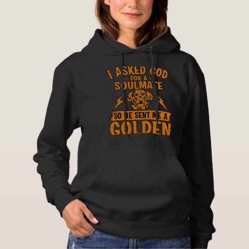 I asked God for a Soulmate so he sent me a Golden Hoodie