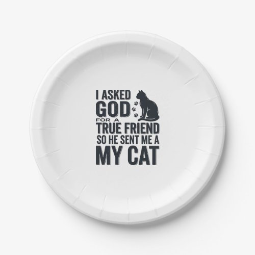 I Asked God for a True Friend My Cat Vintage Desig Paper Plates