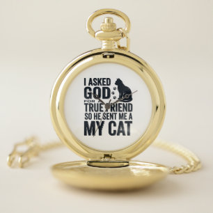 I Asked God for a True Friend My Cat Vintage Desig Pocket Watch