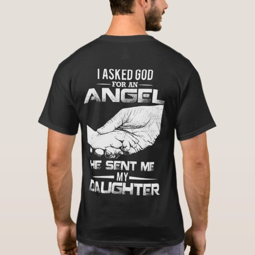 I Asked God For An Angel He Sent Me My Daughter T_Shirt