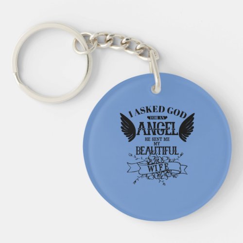 I Asked God For An Angel He Sent Me My Wife Keychain