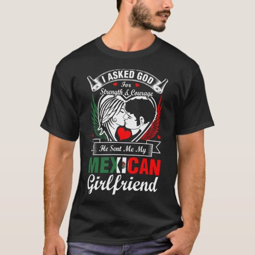 I Asked God For Mexican Girlfriend T_Shirt