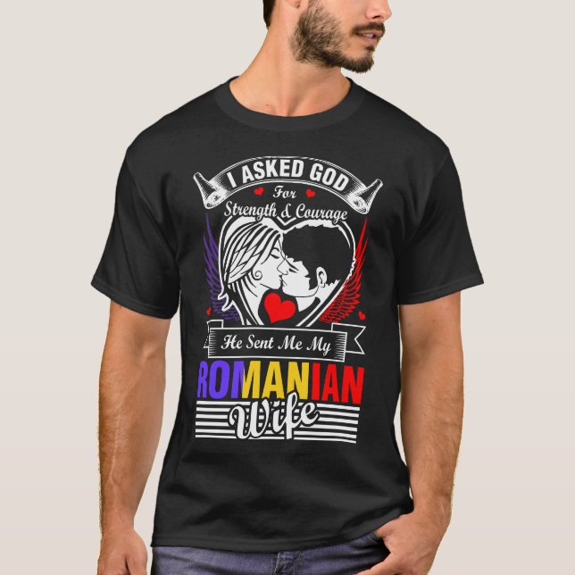 I Asked God For Romanian Wife T-Shirt (Front)