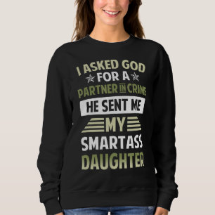 I Asked God Partner In Crime He Sent Me My Smartas Sweatshirt
