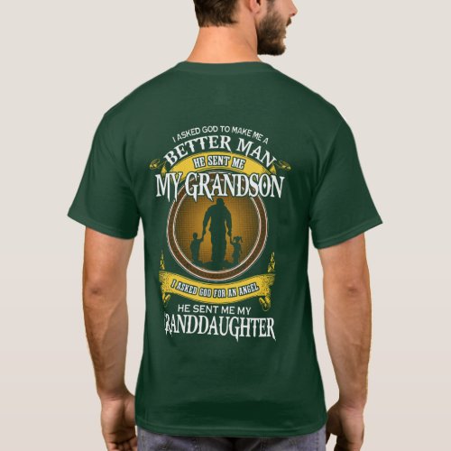 I asked God to make me a better man T_Shirt